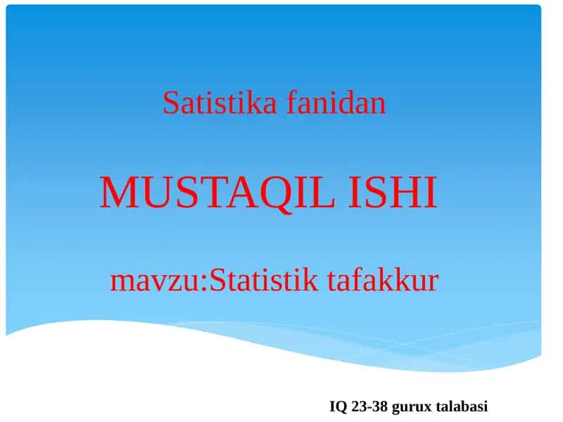 Statistika fanidan MUSTAQIL ISH: Statistik tafakkur 1
