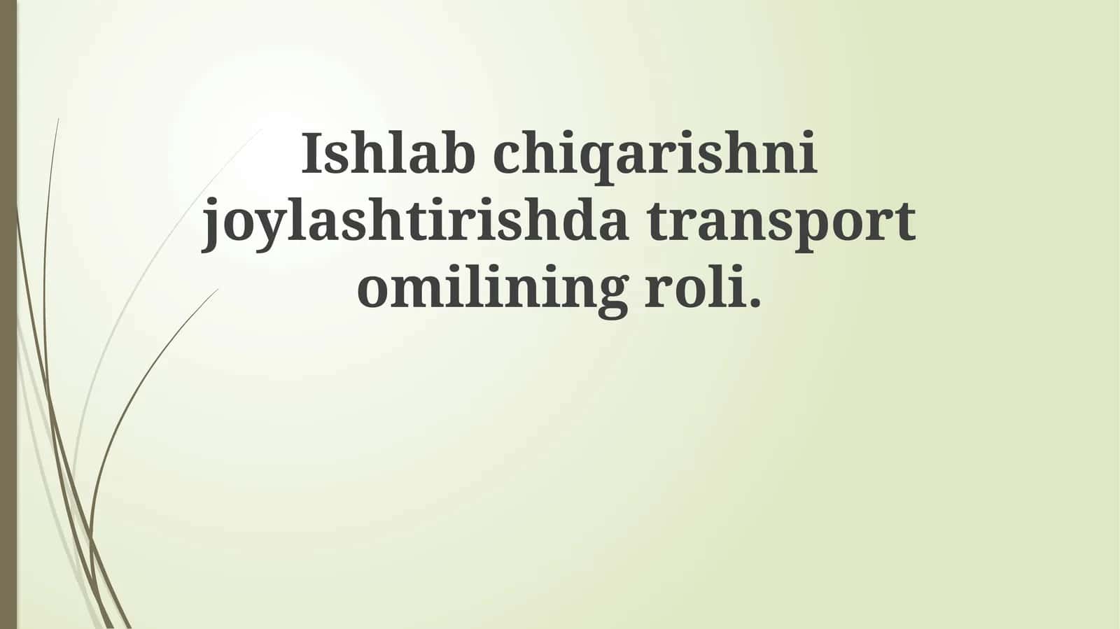 Transport omili ishlab chiqarish joylashuvining ahamiyati 1