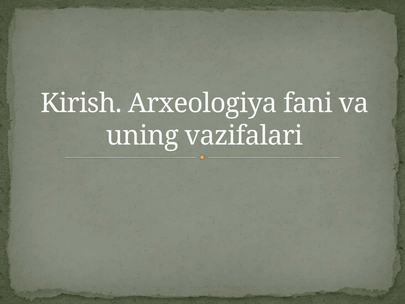 Arxeologiya va uning vazifalari 1