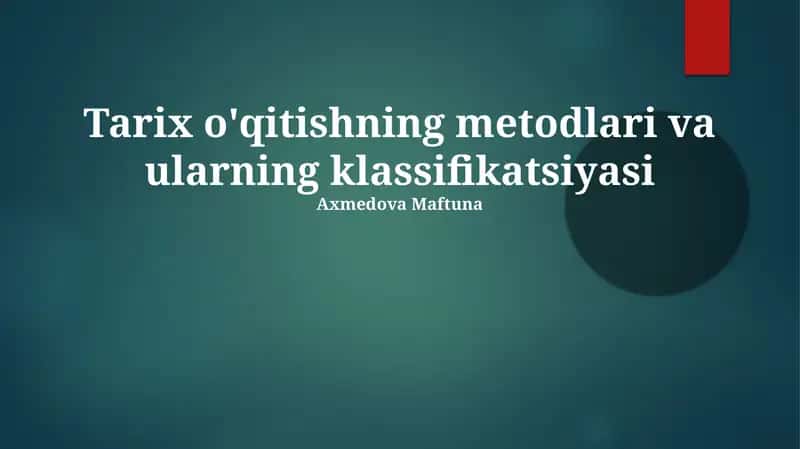 Tarix o'qitishning metodlari va ularning klassifikatsiyasi 1
