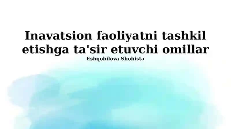 Inavatsion faoliyatni tashkil etishga ta'sir etuvchi omillar