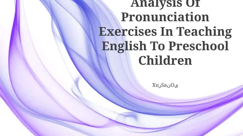 Analysis Of Pronunciation Exercises In Teaching English To Preschool Children 1