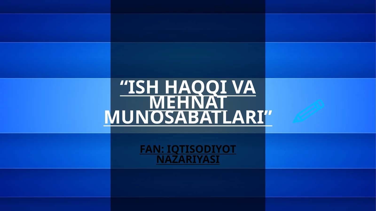 ISH HAQQI VA MEHNAT MUNOSABATLARI 1
