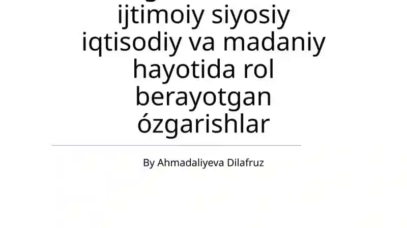Yangi Ózbekiston ijtimoiy siyosiy iqtisodiy va madaniy hayotida rol berayotgan ózgarishlar