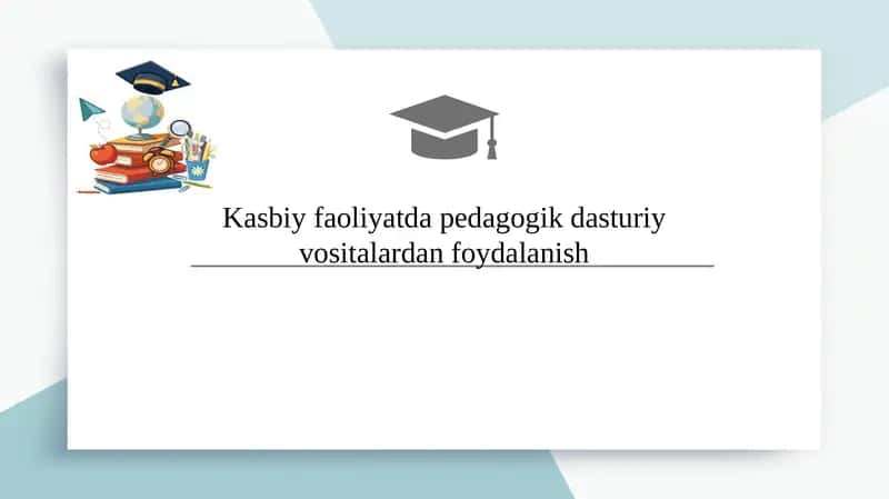 Kasbiy faoliyatda pedagogik dasturiy vositalardan foydalanish 1