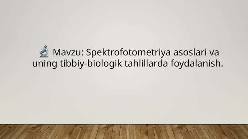 Spektrofotometriya asoslari va uning tibbiy-biologik tahdillar 1