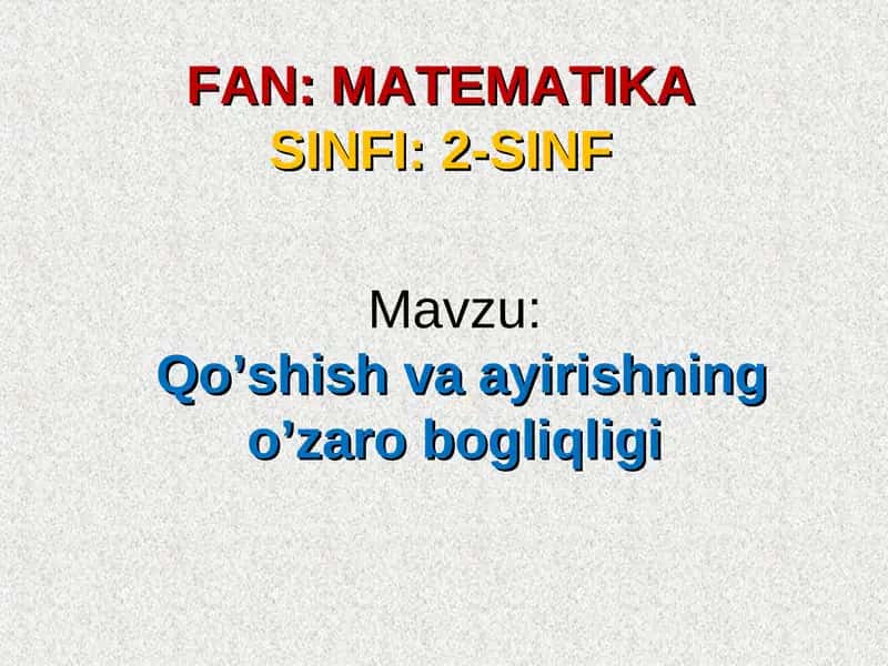 Qo’shish va ayirishning o’zaro bogliqligi 1