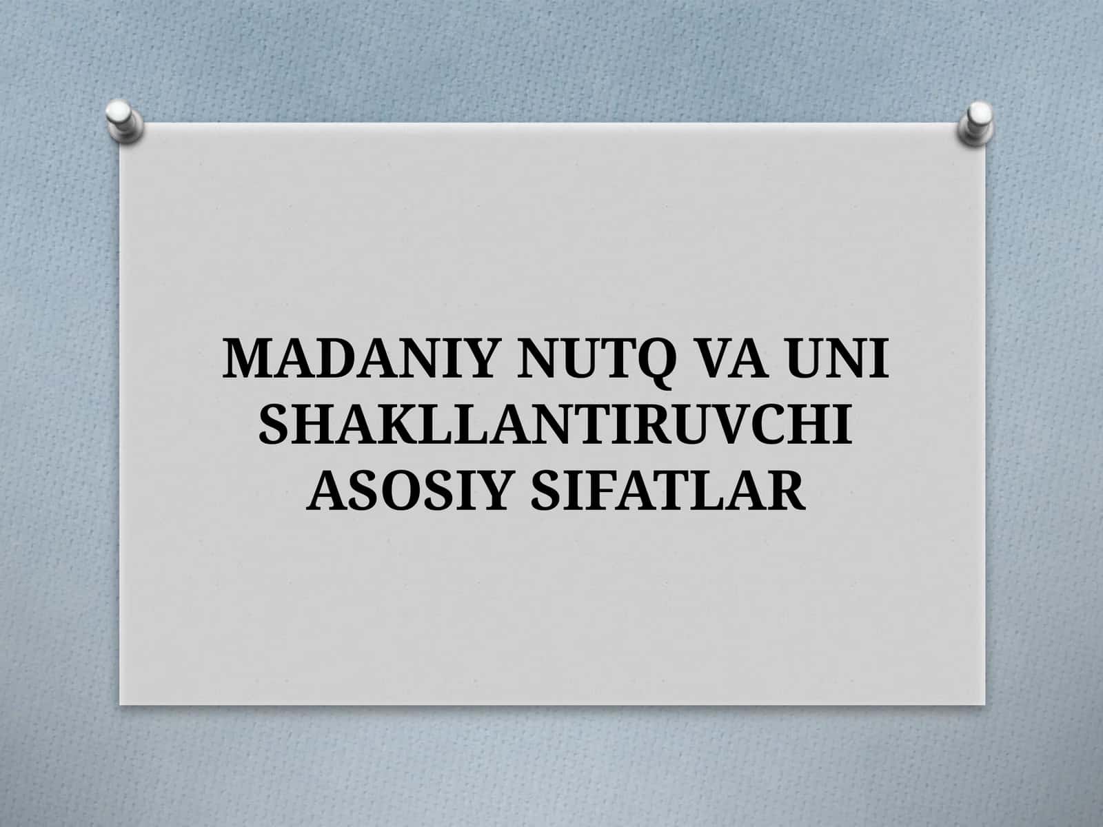 MADANIY NUTQ VA UNISHAKLLANTIRUVCHI ASOSIY SIFATLAR 1