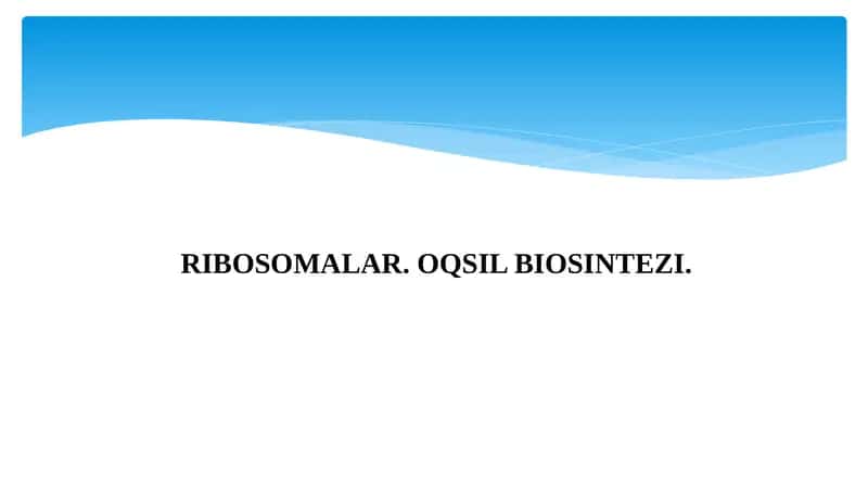 Ribosomalar. Oqsil Biosintezi. 1