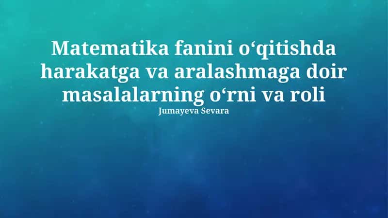 Harakat va aralashma masalalarini o‘qitish 1