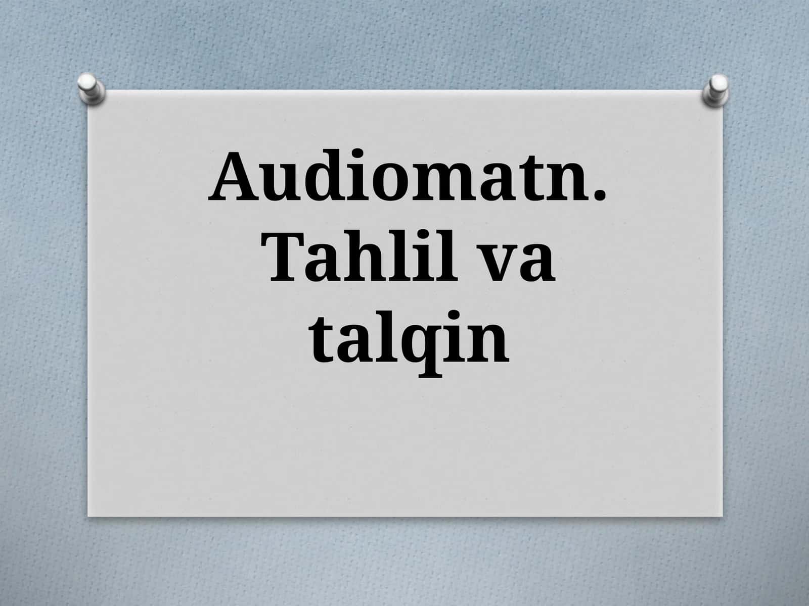 Audiomatn.Tahlilvatalqin 1