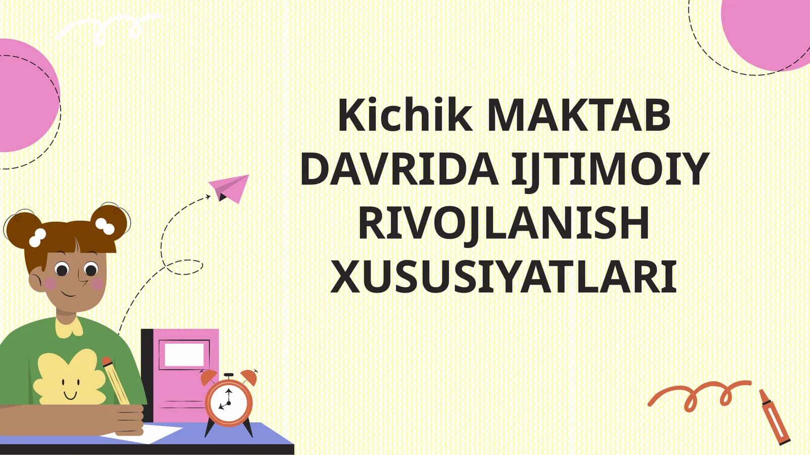 Kichik MAKTAB DAVRIDA IJTIMOIY RIVOJLANISH XUSUSIYATLARI 1