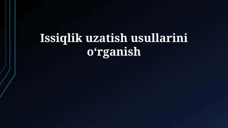 Issiqlik uzatish usullarini o‘rganish 1