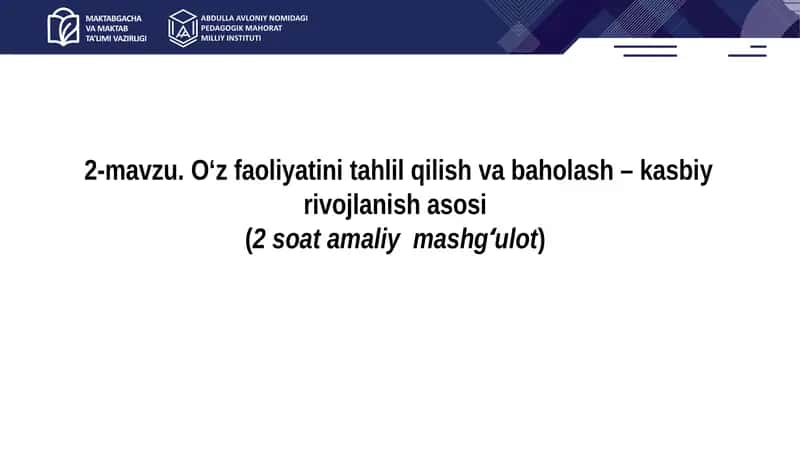 O‘z faoliyatini tahlil qilish va baholash – kasbiy rivojlanish asosi 1