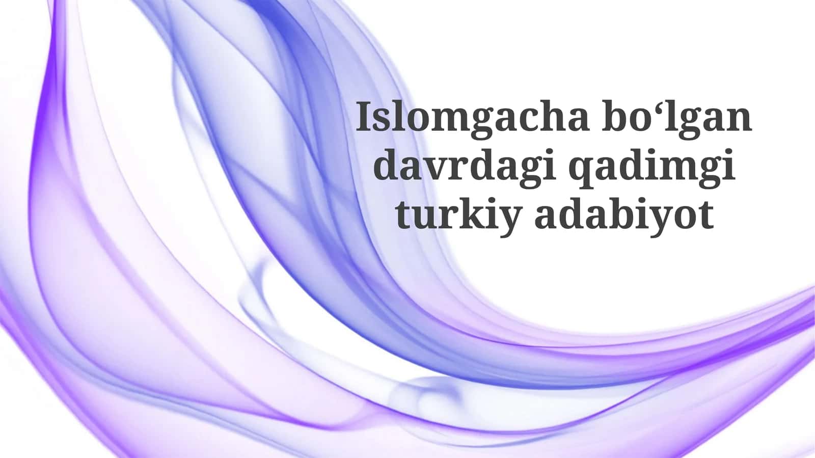 Islomgacha boʻlgan davrdagi qadimgi turkiy adabiyot 1