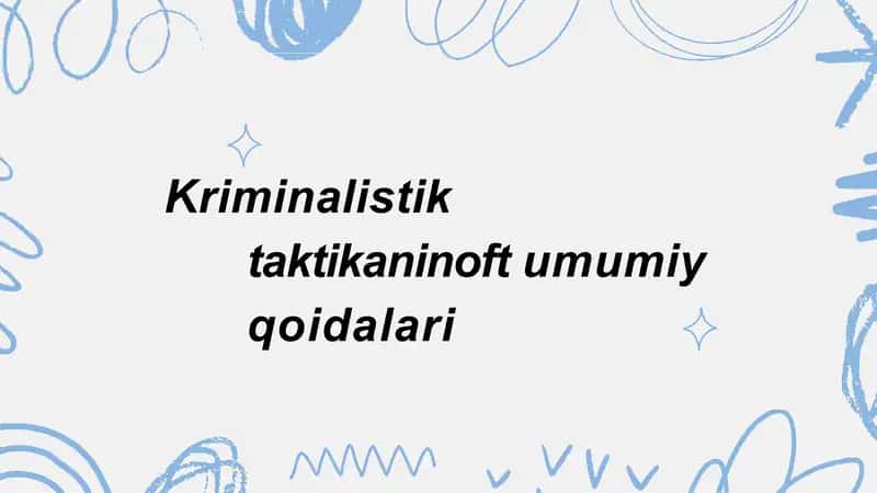 Kriminalistik taktikaning umumiy qoidalari 1