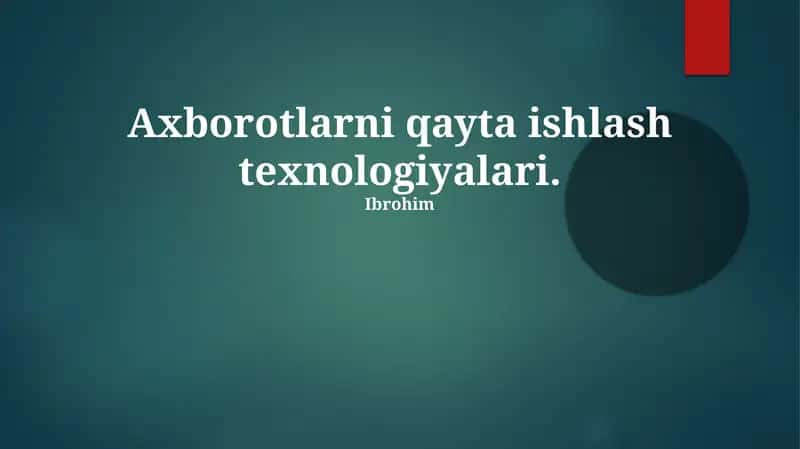 Axborotlarni qayta ishlash texnologiyalari 1