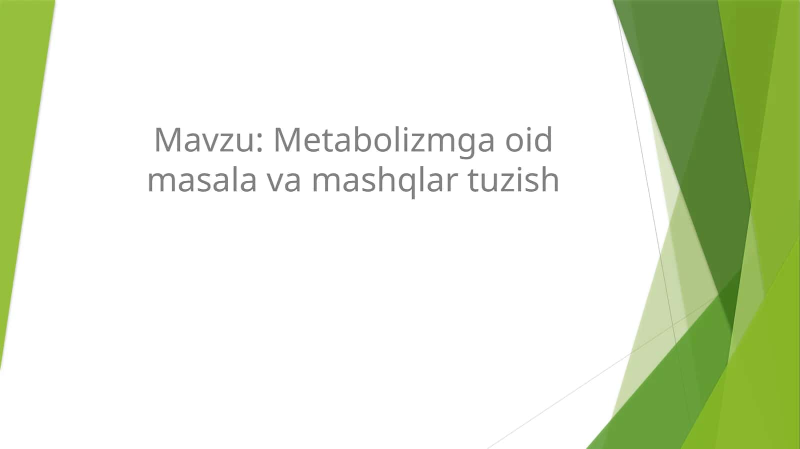 Metabolizmga oid masalalar va mashqlar tuzish 1