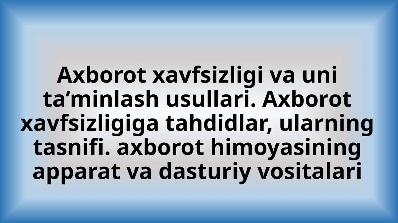 Axborot xavfsizligi va unita’minlash usullari 1
