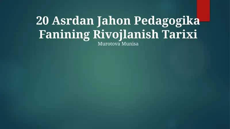 20 Asrdan Jahon Pedagogika Fanining Rivojlanish Tarixi 1
