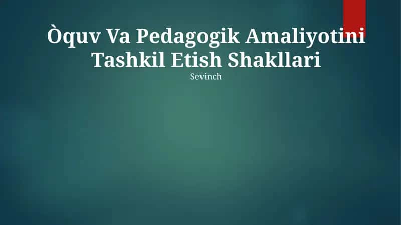 Òquv Va Pedagogik Amaliyotini Tashkil Etish Shakllari 1
