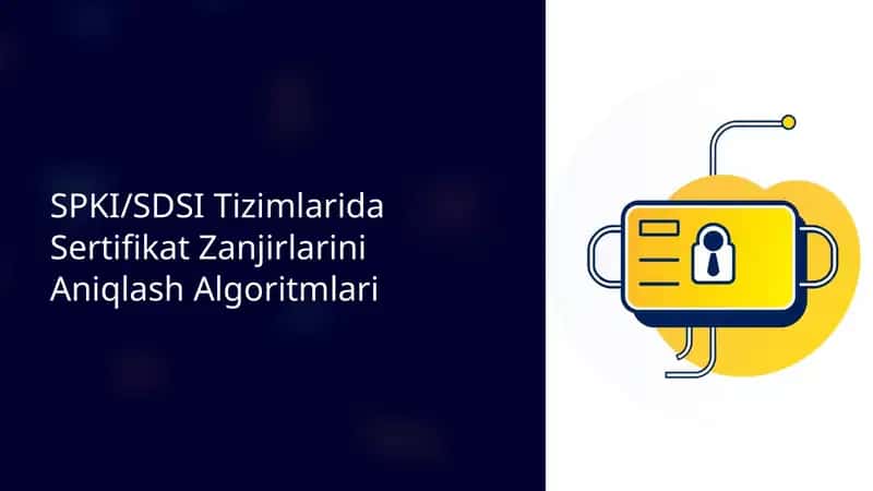 SPKI/SDSI Tizimlarida Sertifikat Zanjirlarini Aniqlash Algoritmlari 1