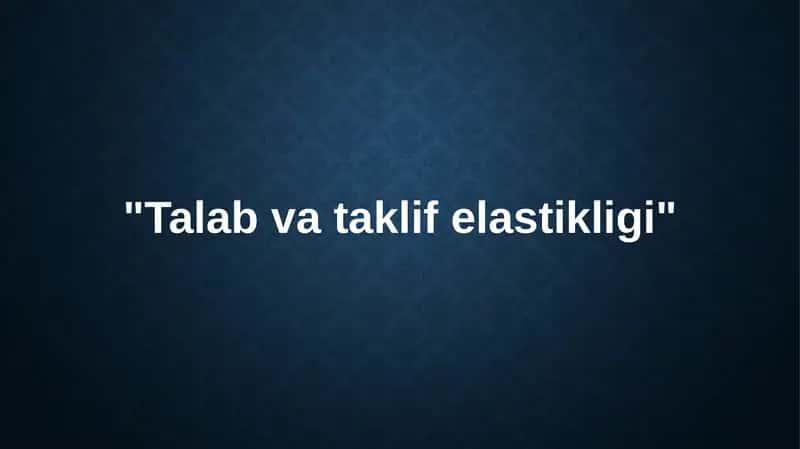 Talab va taklif elastikligi 1