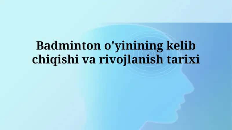 Badminton o'yinining kelib chiqishi varivojlanishtarixi 1