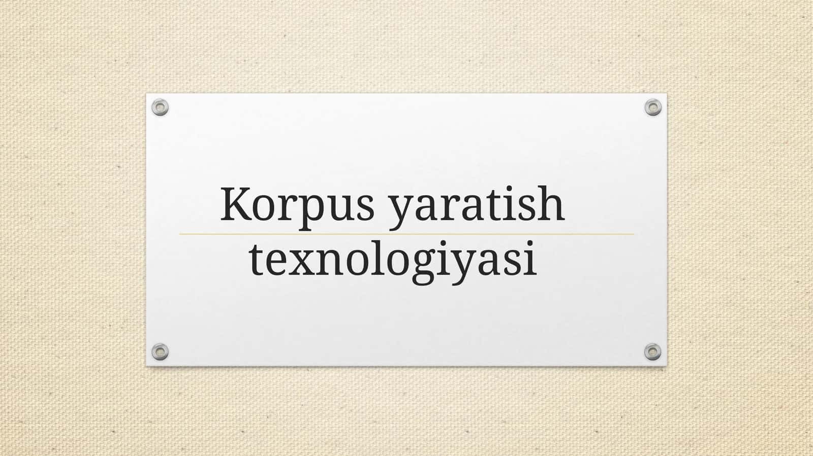 Korpus yaratish texnologiyasi 1