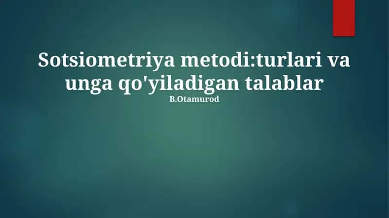 Sotsiometriya metodi:turlari va unga qo'yiladigan talablar 1