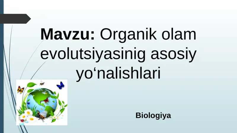 Organik olam evolutsiyasinig asosiy yo‘nalishlari 1
