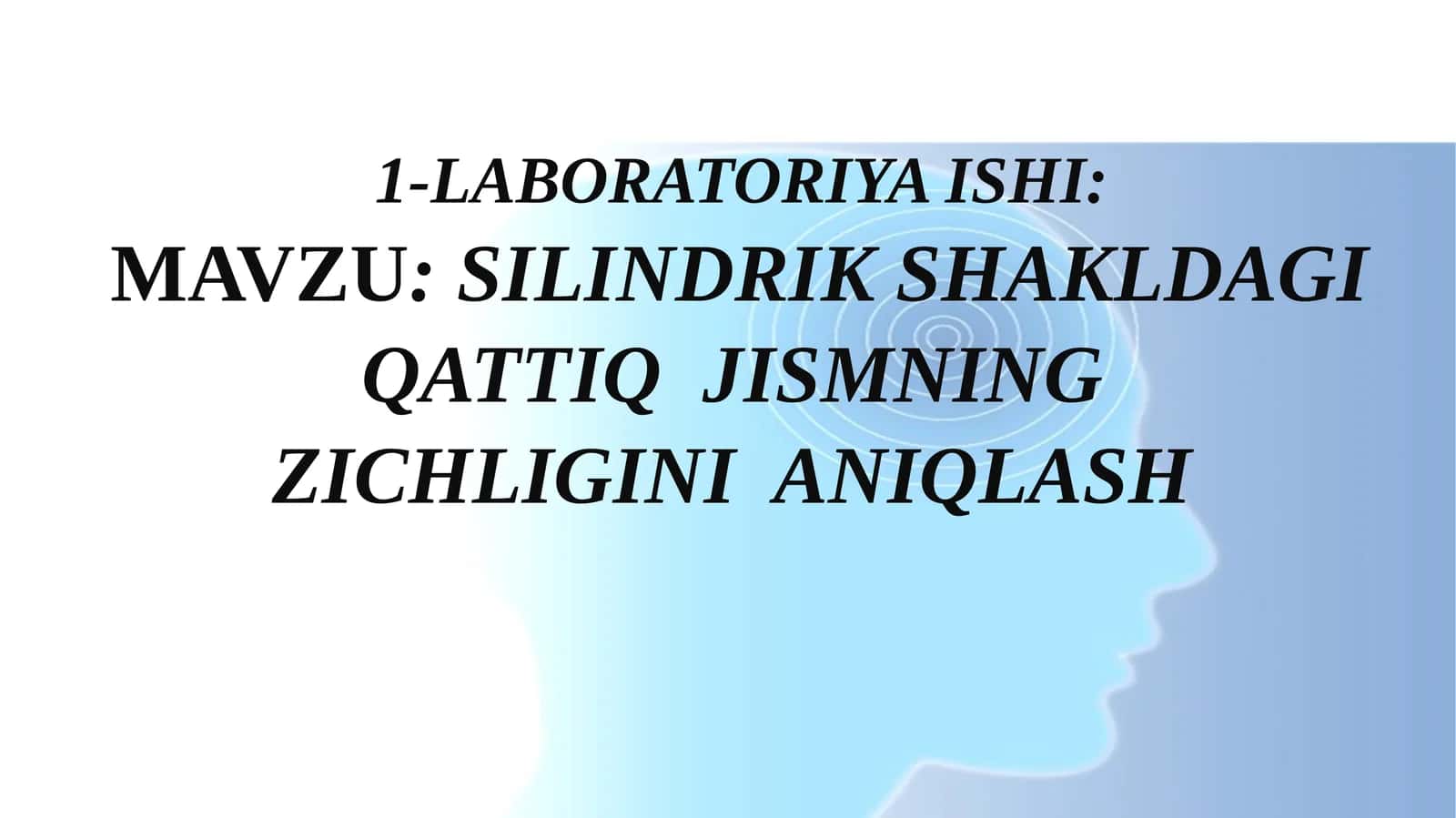 SILINDRIK SHAKLDAGI QATTIQ JISMNING ZICHLIGINI ANIQLASH 1