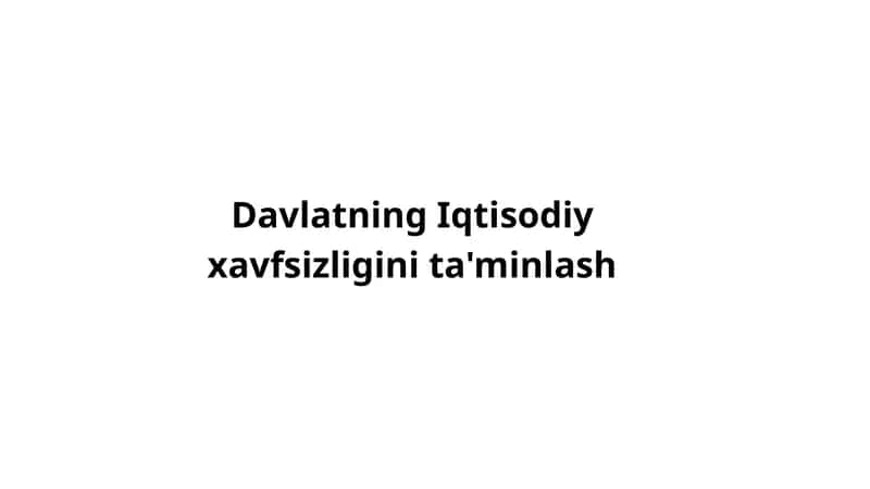 Davlatning Iqtisodiy xavfsizligini ta'minlash 1