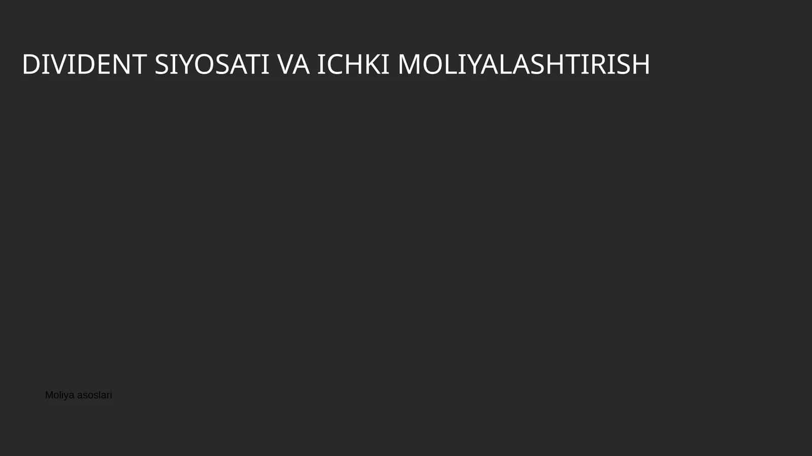 DIVIDENT SIYOSATI VA ICHKI MOLIYALASHTIRISH 1