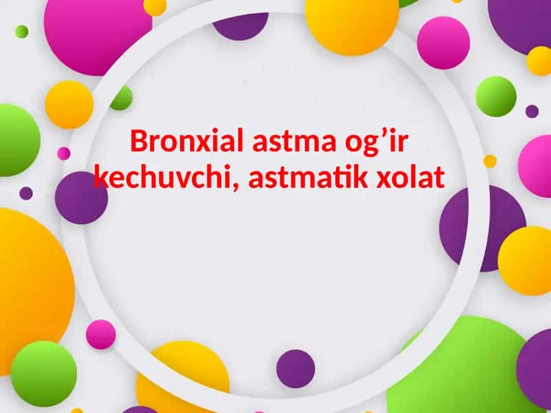 Bronxialastmaog’irkechuvchi,astmatikxolat 1