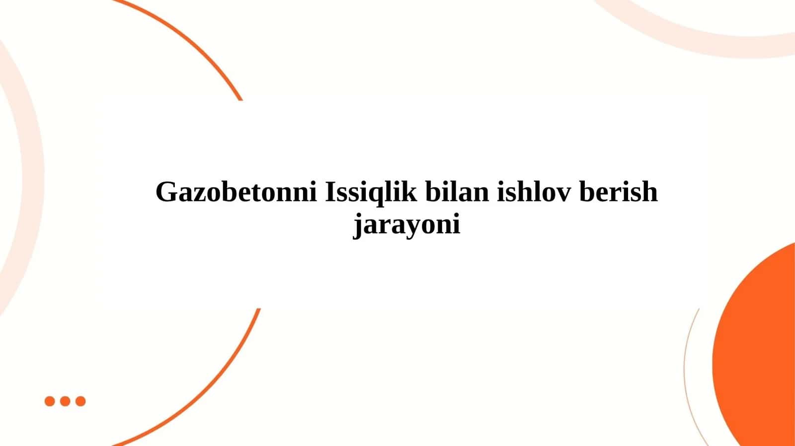 Gazobetonni Issiqlik bilan ishlov berish jarayoni 1