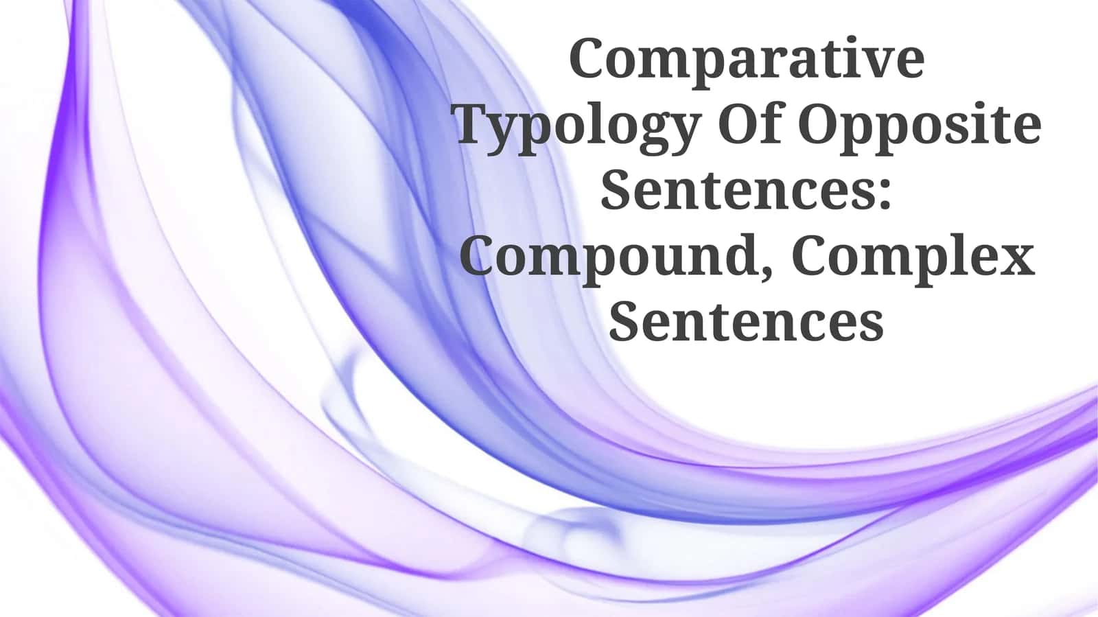Comparative Typology Of Opposite Sentences: Compound, Complex Sentences 1