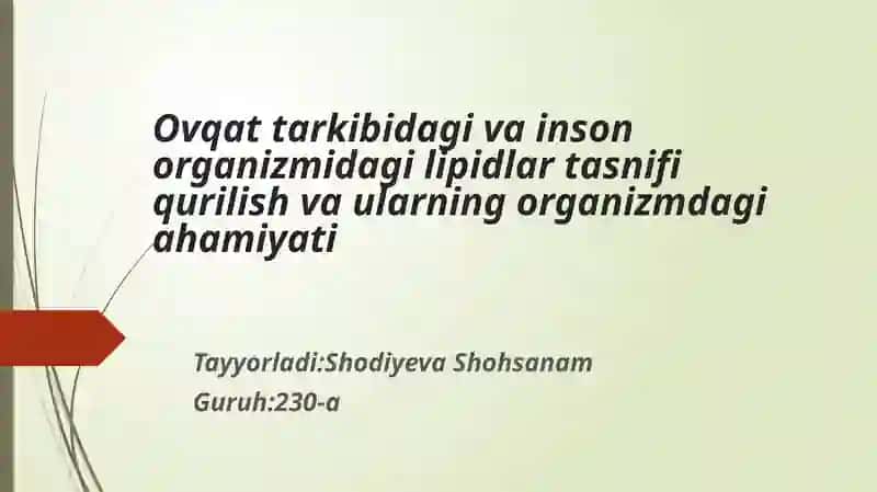 Ovqat tarkibidagi va inson organizmidagi lipidlar tasnifi qurilish va ularning organizmdagi ahamiyati