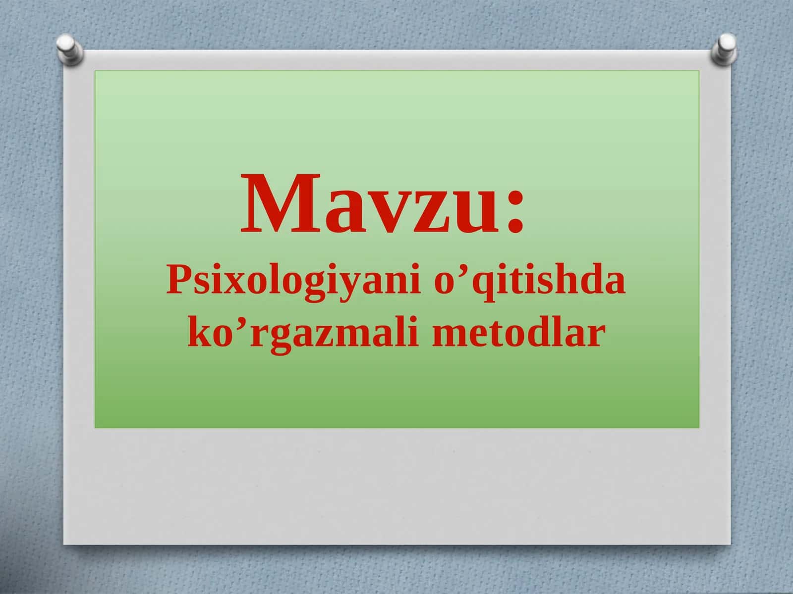 Psixologiyani o’qitishda ko’rgazmali metodlar 1