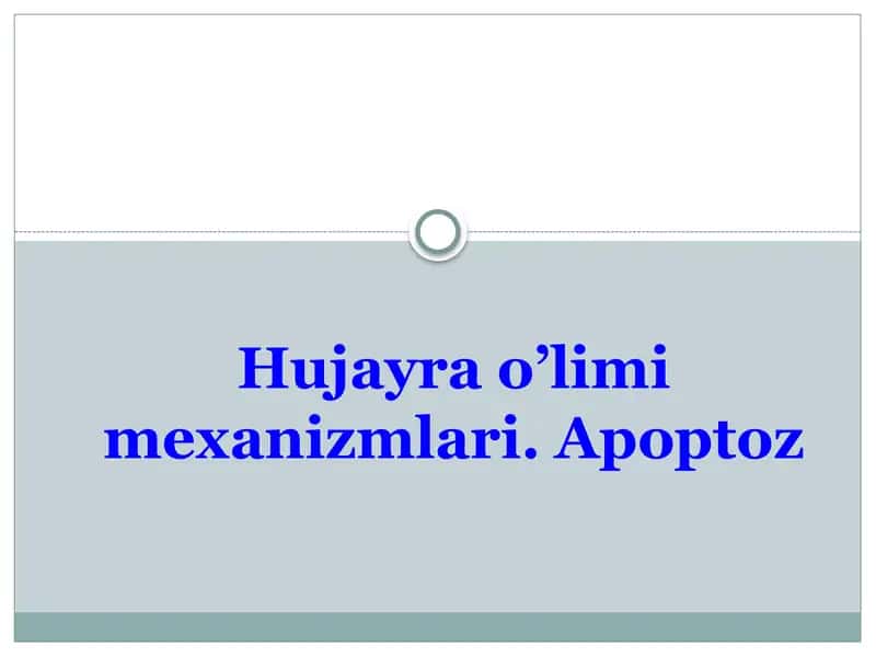 Apoptoz. Hujayra o’limi mexanizmlari 1