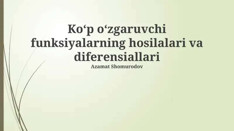 Koʻp oʻzgaruvchi funksiyalarning hosilalari va diferensiallari 1
