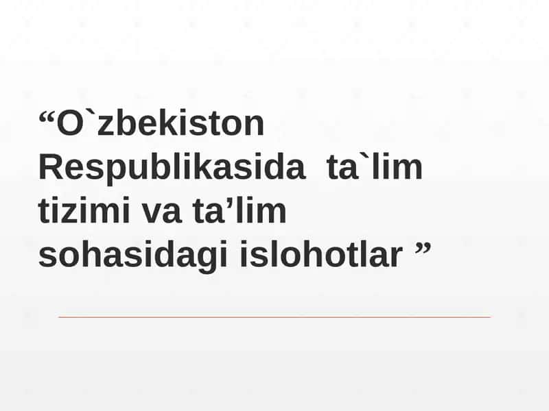 “O`zbekiston Respublikasida ta`lim tizimi va ta’lim sohasidagi islohotlar” 1