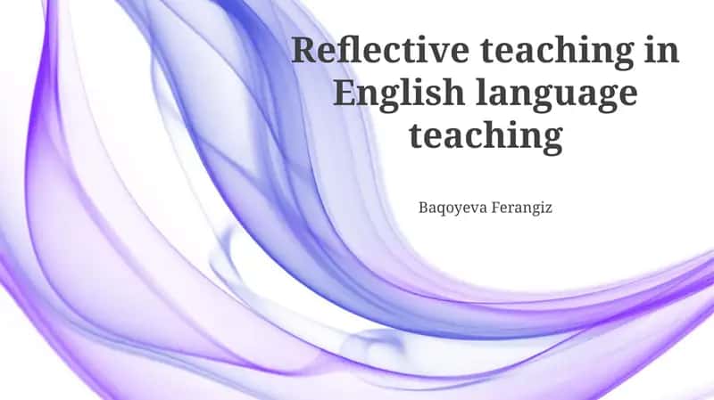 Reflective Teaching in English Language Teaching 1