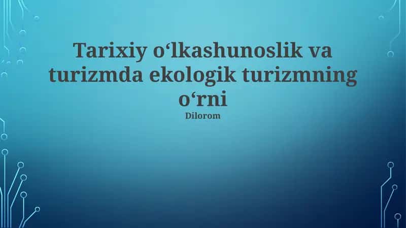 Tarixiy oʻlkashunoslik va turizmda ekologik turizmning oʻrni 1