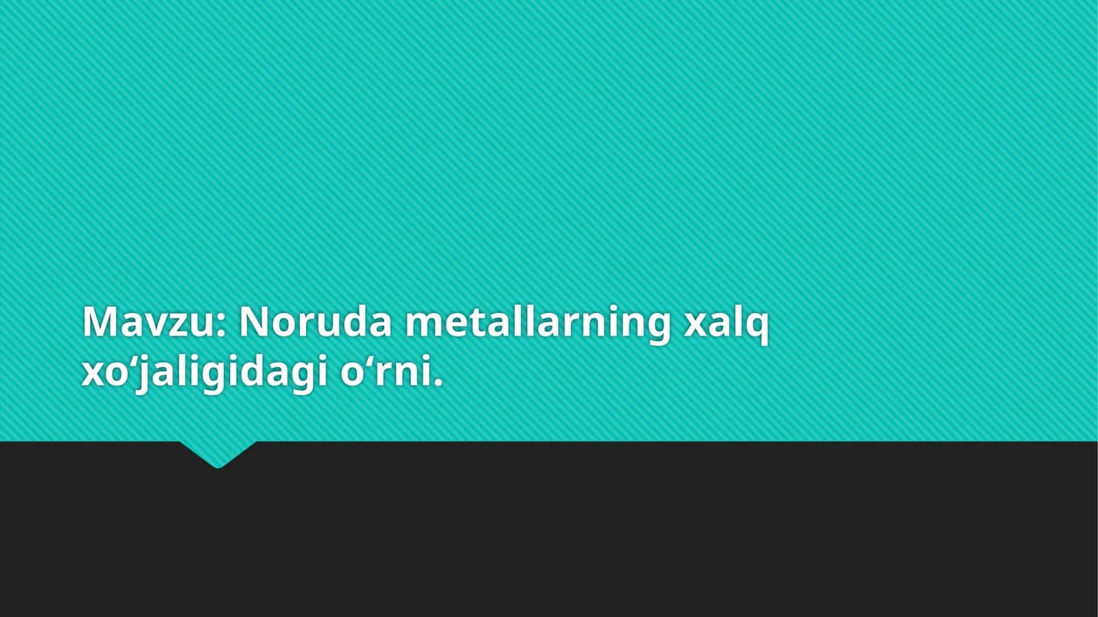 Norudametallarning xalq xoʻjaligidagi o‘rni 1