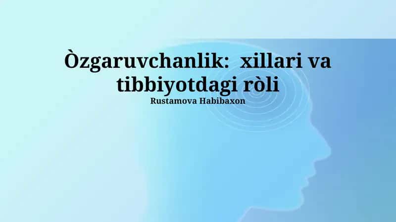 O'zgaruvchanlik: xillari va tibbiyotdagi ròli 1