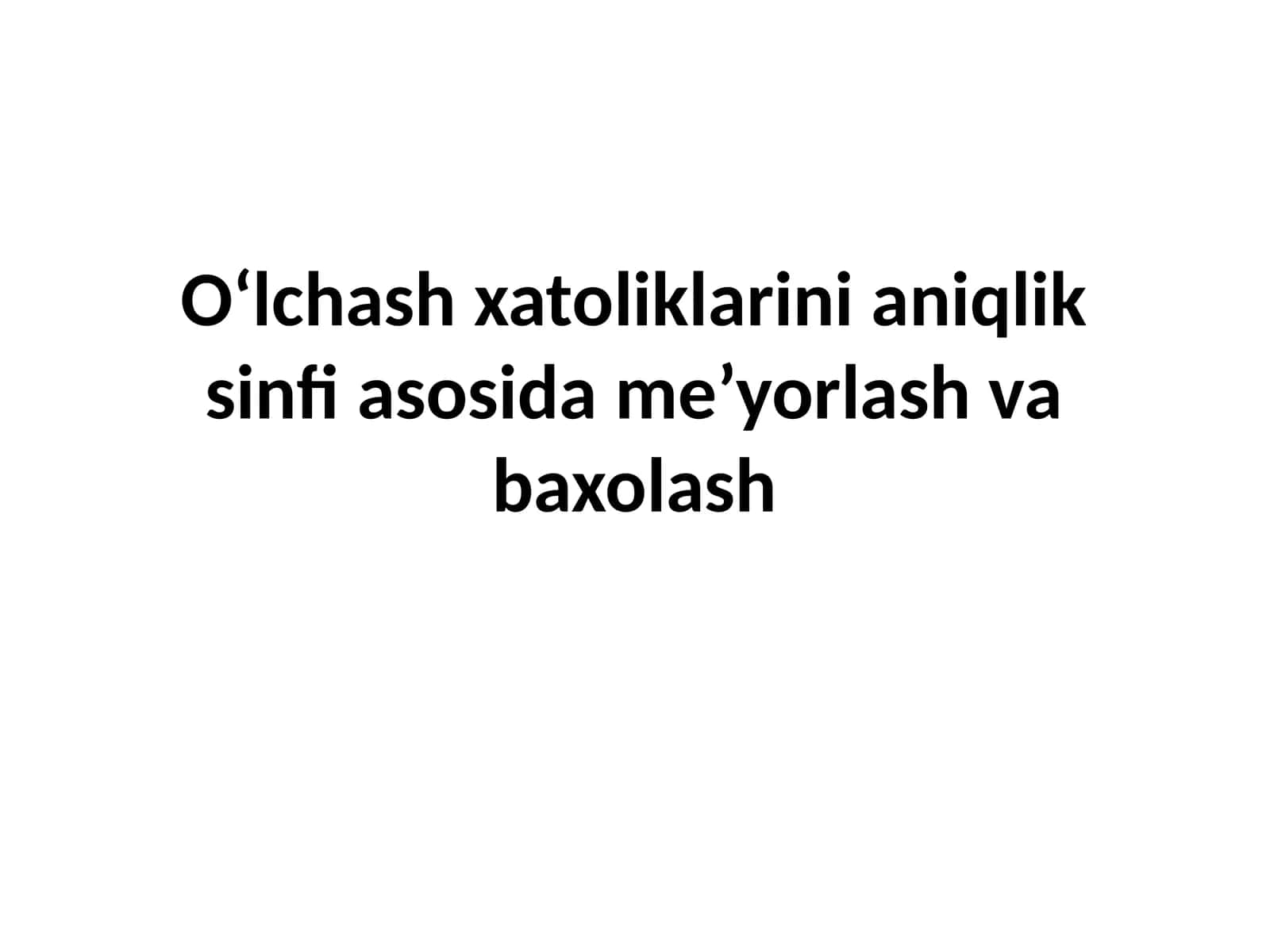 O‘lchashxatoliklarinianiqliksinfiasosidame’yorlashvabaxolash 1
