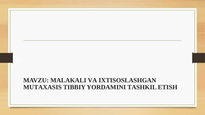 MАLАKАLI VА IXTISOSLASHGAN MUTАХАSIS TIBBIY YORDАMINI TАSHKIL ETISH 1