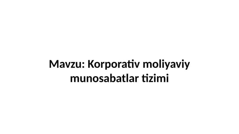 Korporativ moliyaviy munosabatlar tizimi 1