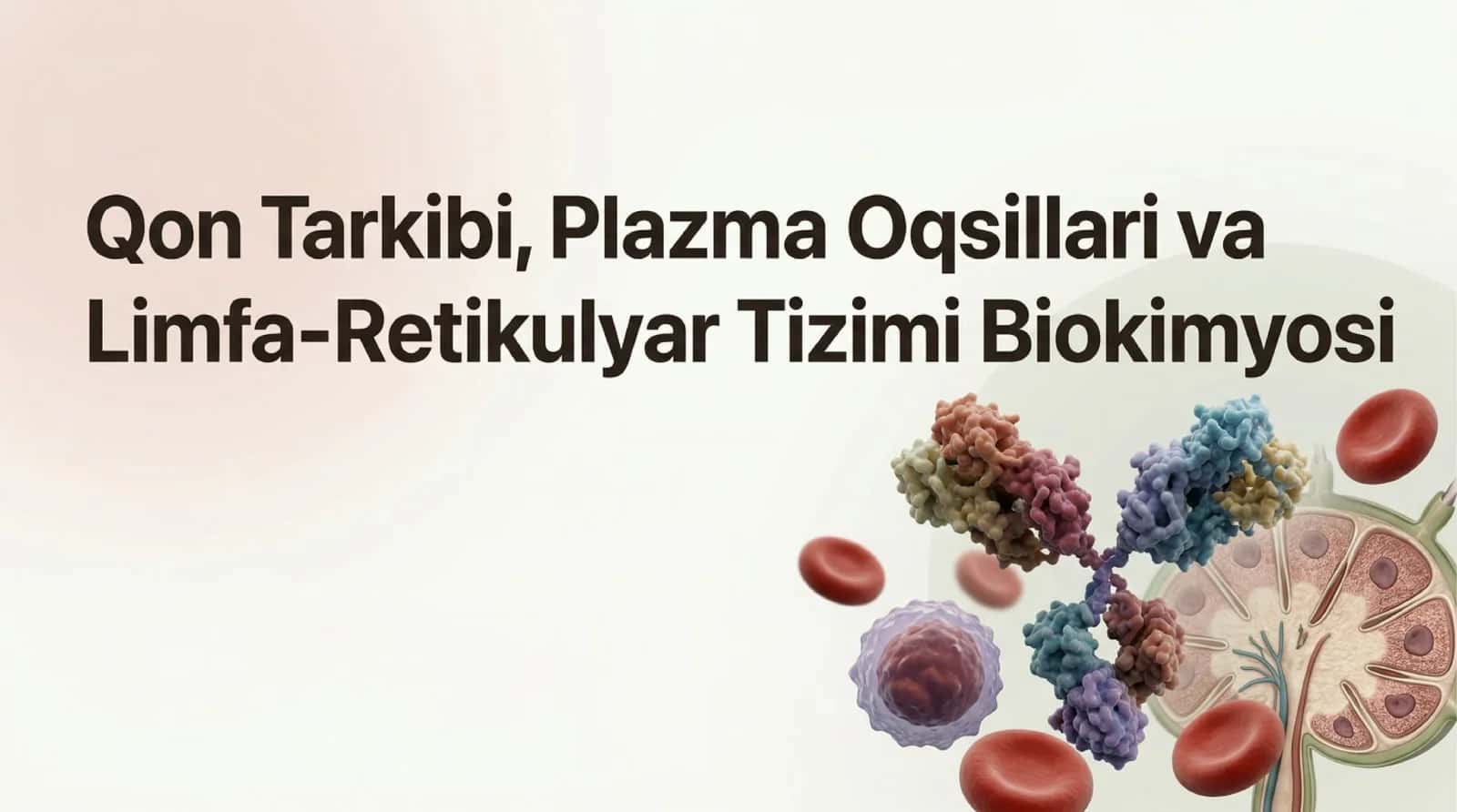Qon tarkibi , plazma oqsillari va limfa-retikulyar tizimi biokimyosi. 1